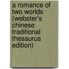 A Romance Of Two Worlds (Webster's Chinese Traditional Thesaurus Edition) door Inc. Icon Group International