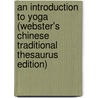 An Introduction To Yoga (Webster's Chinese Traditional Thesaurus Edition) door Inc. Icon Group International