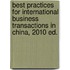 Best Practices for International Business Transactions in China, 2010 ed.