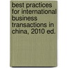 Best Practices for International Business Transactions in China, 2010 ed. door Authors Multiple Authors