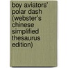 Boy Aviators' Polar Dash (Webster's Chinese Simplified Thesaurus Edition) door Inc. Icon Group International