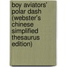 Boy Aviators' Polar Dash (Webster's Chinese Simplified Thesaurus Edition) by Inc. Icon Group International