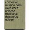 Chimes Of Mission Bells (Webster's Chinese Traditional Thesaurus Edition) door Inc. Icon Group International