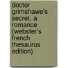 Doctor Grimshawe's Secret, A Romance (Webster's French Thesaurus Edition) by Inc. Icon Group International
