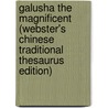 Galusha The Magnificent (Webster's Chinese Traditional Thesaurus Edition) by Inc. Icon Group International