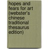 Hopes And Fears For Art (Webster's Chinese Traditional Thesaurus Edition) door Inc. Icon Group International