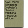 How I Found Livingstone (Webster's Chinese Traditional Thesaurus Edition) door Inc. Icon Group International