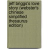 Jeff Briggs's Love Story (Webster's Chinese Simplified Thesaurus Edition) door Inc. Icon Group International