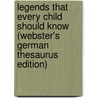 Legends That Every Child Should Know (Webster's German Thesaurus Edition) by Inc. Icon Group International
