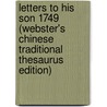 Letters To His Son 1749 (Webster's Chinese Traditional Thesaurus Edition) door Inc. Icon Group International