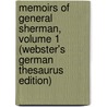 Memoirs Of General Sherman, Volume 1 (Webster's German Thesaurus Edition) by Inc. Icon Group International