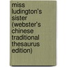 Miss Ludington's Sister (Webster's Chinese Traditional Thesaurus Edition) door Inc. Icon Group International