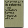 Ned Myers Or, A Life Before The Mast (Webster's German Thesaurus Edition) door Inc. Icon Group International