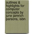 Outlines & Highlights For Computer Concepts By June Jamrich Parsons, Isbn