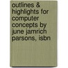 Outlines & Highlights For Computer Concepts By June Jamrich Parsons, Isbn by June Parsons