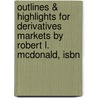 Outlines & Highlights For Derivatives Markets By Robert L. Mcdonald, Isbn door Robert Mcdonald