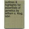 Outlines & Highlights For Essentials Of Genetics By William S. Klug, Isbn by William Klug