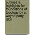 Outlines & Highlights For Foundations Of Topology By C. Wayne Patty, Isbn