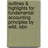 Outlines & Highlights For Fundamental Accounting Principles By Wild, Isbn door Wild