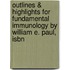 Outlines & Highlights For Fundamental Immunology By William E. Paul, Isbn