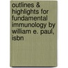 Outlines & Highlights For Fundamental Immunology By William E. Paul, Isbn by Professor William Paul