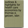 Outlines & Highlights For Health Care Economics By Thomas E. Getzen, Isbn door Thomas Getzen