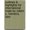Outlines & Highlights For International Trade By Robert C. Feenstra, Isbn by Robert Feenstra