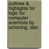 Outlines & Highlights For Logic For Computer Scientists By Schoning, Isbn by Schoning