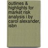 Outlines & Highlights For Market Risk Analysis I By Carol Alexander, Isbn by Cram101 Textbook Reviews