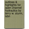 Outlines & Highlights For Open Channel Hydraulics By Terry W. Sturm, Isbn by Terry Sturm