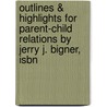 Outlines & Highlights For Parent-Child Relations By Jerry J. Bigner, Isbn by Jerry Bigner