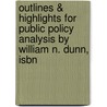 Outlines & Highlights For Public Policy Analysis By William N. Dunn, Isbn door William Dunn