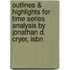 Outlines & Highlights For Time Series Analysis By Jonathan D. Cryer, Isbn