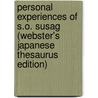 Personal Experiences Of S.O. Susag (Webster's Japanese Thesaurus Edition) door Inc. Icon Group International