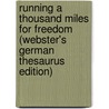 Running A Thousand Miles For Freedom (Webster's German Thesaurus Edition) door Inc. Icon Group International
