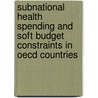 Subnational Health Spending And Soft Budget Constraints In Oecd Countries door Thomas Stratmann