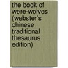 The Book Of Were-Wolves (Webster's Chinese Traditional Thesaurus Edition) door Inc. Icon Group International