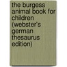 The Burgess Animal Book For Children (Webster's German Thesaurus Edition) door Inc. Icon Group International