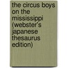 The Circus Boys On The Mississippi (Webster's Japanese Thesaurus Edition) by Inc. Icon Group International