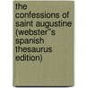 The Confessions of Saint Augustine (Webster''s Spanish Thesaurus Edition) by Reference Icon Reference