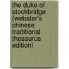 The Duke Of Stockbridge (Webster's Chinese Traditional Thesaurus Edition) door Inc. Icon Group International