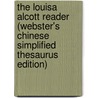 The Louisa Alcott Reader (Webster's Chinese Simplified Thesaurus Edition) door Inc. Icon Group International