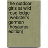 The Outdoor Girls At Wild Rose Lodge (Webster's German Thesaurus Edition) door Inc. Icon Group International