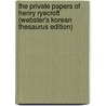 The Private Papers Of Henry Ryecroft (Webster's Korean Thesaurus Edition) by Inc. Icon Group International