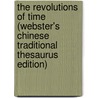 The Revolutions Of Time (Webster's Chinese Traditional Thesaurus Edition) by Inc. Icon Group International