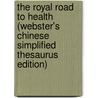 The Royal Road To Health (Webster's Chinese Simplified Thesaurus Edition) door Inc. Icon Group International