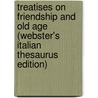 Treatises On Friendship And Old Age (Webster's Italian Thesaurus Edition) door Inc. Icon Group International