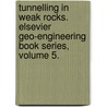 Tunnelling in Weak Rocks. Elsevier Geo-Engineering Book Series, Volume 5. door R.K. Goel