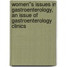 Women''s Issues in Gastroenterology, An Issue of Gastroenterology Clinics door Barbara B. Frank