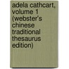 Adela Cathcart, Volume 1 (Webster's Chinese Traditional Thesaurus Edition) by Inc. Icon Group International